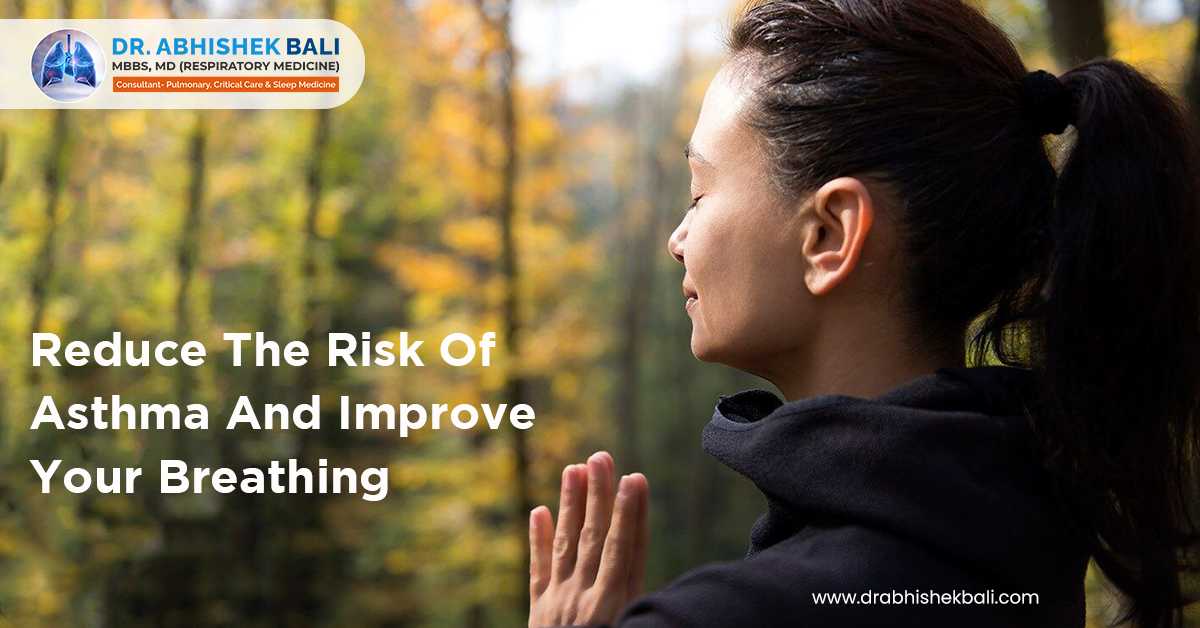 Reduce The Risk Of Asthma And Improve Your Breathing